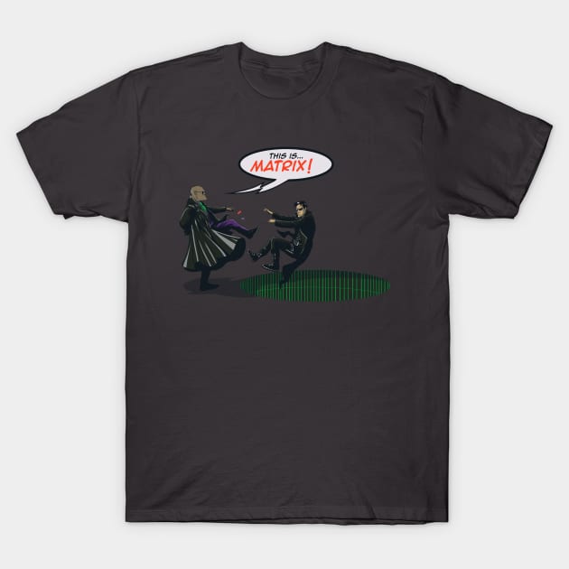 This is Matrix! T-Shirt by Zascanauta